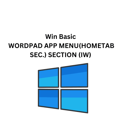 Win Basic 30.WORDPAD APP MENU(HOMETAB SEC.) SECTION (IW)